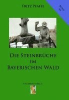 bokomslag Die Steinbrüche im Bayerischen Wald