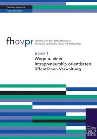 bokomslag Wege zu einer intrapreneurship orientierten ffentlichen Verwaltung