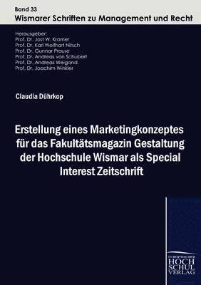 bokomslag Erstellung Eines Marketingkonzeptes Fur Das Fakult Tsmagazin Gestaltung Der Hochschule Wismar ALS Special Interest Zeitschrift