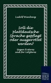 bokomslag Soll die plattdeutsche Sprache gepflegt oder ausgerottet werden?