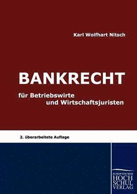 Karl Wolfhart Nitsch - Bankrecht für Betriebswirte und Wirtschaftsjuristen, Häftad