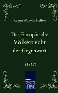 bokomslag Das Europische Vlkerrecht der Gegenwart (1867)