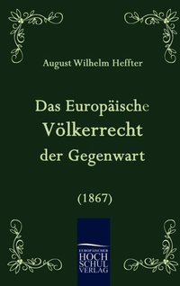 bokomslag Europäische Völkerrecht der Gegenwart (1867)