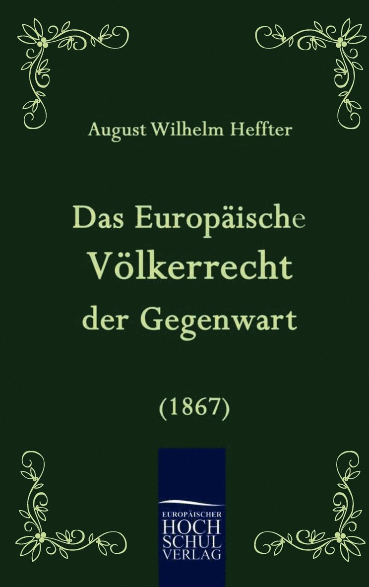 August Wilhelm Heffter - Europäische Völkerrecht der Gegenwart (1867), Inbunden