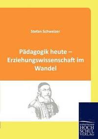 bokomslag Padagogik heute - Erziehungswissenschaft im Wandel