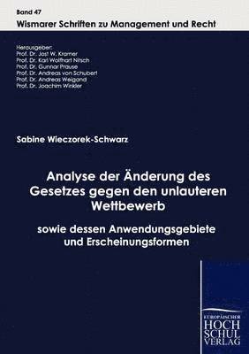 Analyse der AEnderung des Gesetzes gegen den unlauteren Wettbewerb sowie dessen Anwendungsgebiete und Erscheinungsformen 1