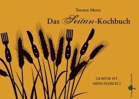 Torsten Mertz - Das Seitan-Kochbuch, Häftad
