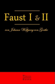 Faust I & II: Der Tragödie Erster Teil & Der Tragödie Zweiter Teil 1