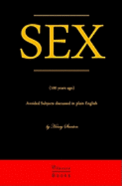 Henry Stanton - Sex: Avoided Subjects Discussed In Plain English (100 Years Ago), Häftad