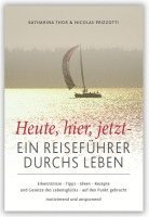 bokomslag Heute, hier, jetzt - Ein Reiseführer durchs Leben