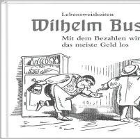 Wilhelm Busch - Mit dem Bezahlen wird man das meiste Geld los, Inbunden