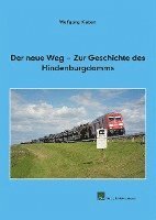 bokomslag Der neue Weg - Zur Geschichte des Hindenburgdamms