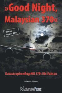 Volkmar Gronau - Good Night, Malaysian 370 - Katastrophenflug MH 370: Die Fakten, Häftad