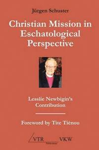 bokomslag Christian Mission in Eschatological Perspective - Lesslie Newbigin's Contribution
