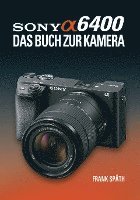 bokomslag Sony Alpha 6400 DAS BUCH ZUR KAMERA