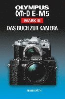 bokomslag OLYMPUS OM-D E-M5 Mark III Das Buch zur Kamera