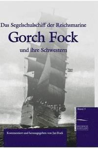 bokomslag Das Segelschulschiff der Reichsmarine &quot;Gorch Fock&quot; und ihre Schwestern