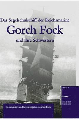 bokomslag Segelschulschiff der Reichsmarine "Gorch Fock" und ihre Schwestern