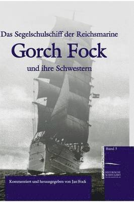 Das Segelschulschiff der Reichsmarine &quot;Gorch Fock&quot; und ihre Schwestern 1