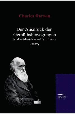 bokomslag Der Ausdruck der Gemthsbewegungen bei dem Menschen und den Thieren (1877)