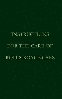 bokomslag Instructions for the care of Rolls-Royce Cars