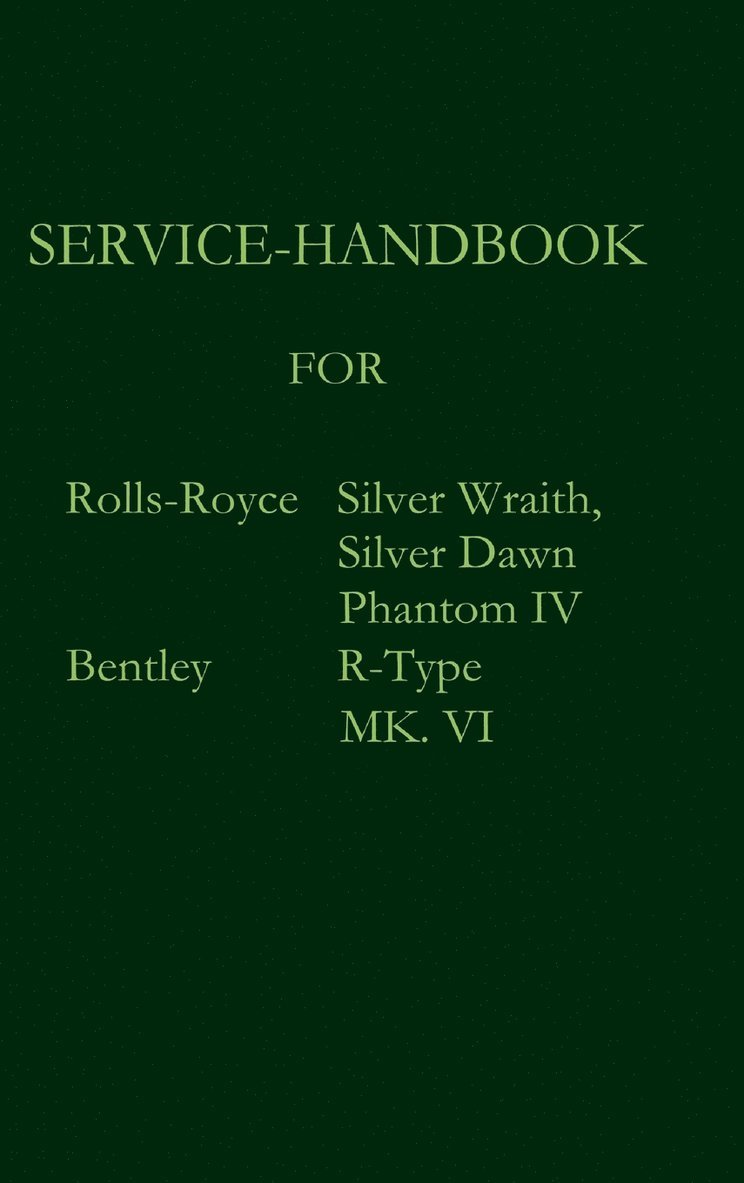 Service-Handbook Rolls-Royce Silver Dawn, Silver Wraith, Phantom IV and Bentley MK. VI, R-Type 1