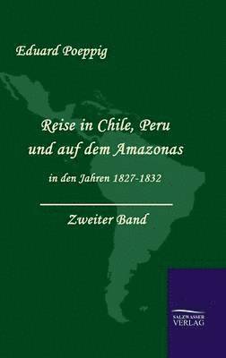 bokomslag Reise in Chile, Peru und auf dem Amazonas in den Jahren 1827 - 1832 (Zweiter Band)