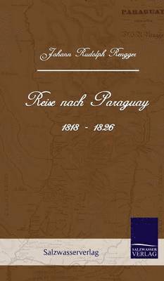 Reise Nach Paraguay (1818-1826) 1