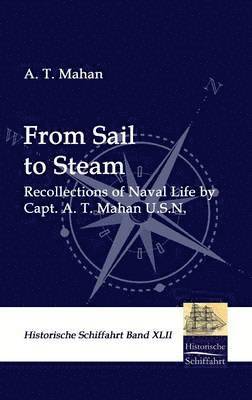 A T Mahan - From Sail to Steam, Inbunden