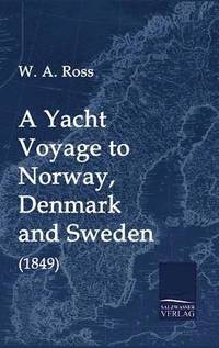 bokomslag A Yacht Voyage to Norway, Denmark and Sweden (1849)