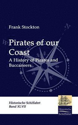 Frank Stockton - Pirates of our Coast, Inbunden