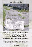 bokomslag Auf den Spuren der antiken VIA EGNATIA -  Vom Weströmischen ins Oströmische Reich