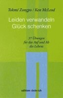 Tokmé Zongpo, Ken McLeod, Sylvia Wetzel - Leiden verwandeln, Glück schenken, Inbunden