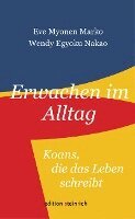 Eve Myonen Marko, Wendy Egyoku Nakao - Erwachen im Alltag, Inbunden
