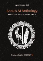 bokomslag Anna's AI Anthology: How to live with smart machines