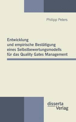 Philipp Peters - Entwicklung und empirische Bestätigung eines Selbstbewertungsmodells für das Quality Gates Management, Inbunden