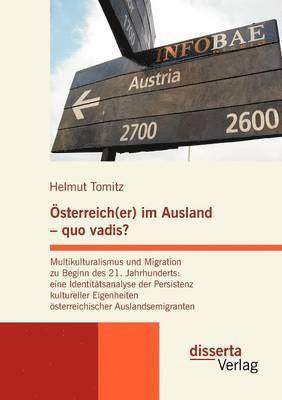 bokomslag Österreich(er) im Ausland - quo vadis? Multikulturalismus und Migration zu Beginn des 21. Jahrhunderts