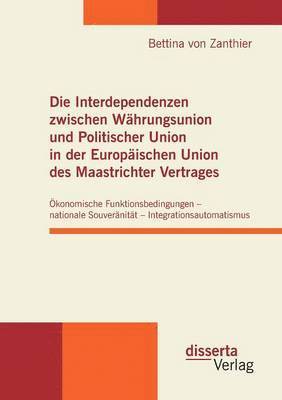 bokomslag Interdependenzen zwischen Währungsunion und Politischer Union in der Europäischen Union des Maastrichter Vertrages