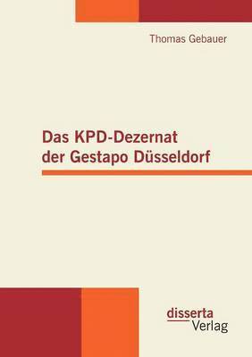 bokomslag Das KPD-Dezernat der Gestapo Dusseldorf