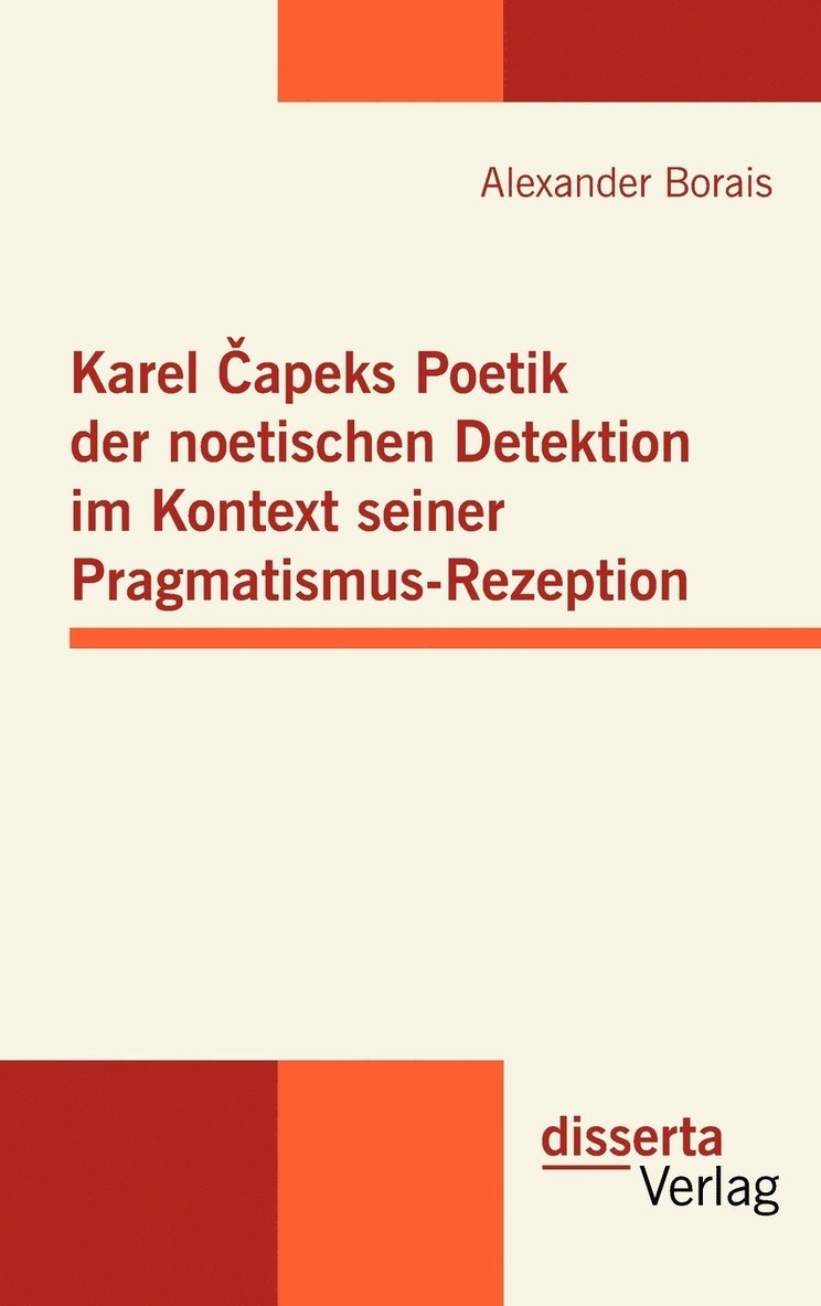 Karel Capeks Poetik der noetischen Detektion im Kontext seiner Pragmatismus-Rezeption 1