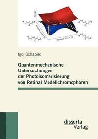 bokomslag Quantenmechanische Untersuchungen der Photoisomerisierung von Retinal Modellchromophoren