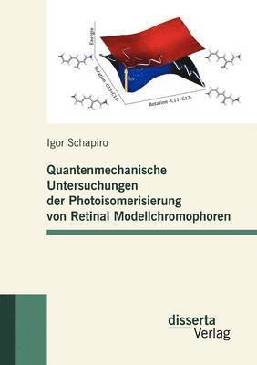 Quantenmechanische Untersuchungen der Photoisomerisierung von Retinal Modellchromophoren 1