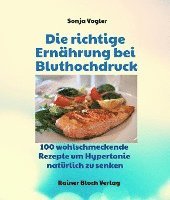 Sonja Vogler - Die richtige Ernährung bei Bluthochdruck, Häftad