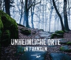 Alexander Pavel, Simone Pavel - Unheimliche Orte in Franken, Inbunden