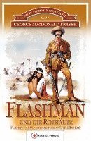 bokomslag Die Flashman-Manuskripte 07. Flashman und die Rothäute