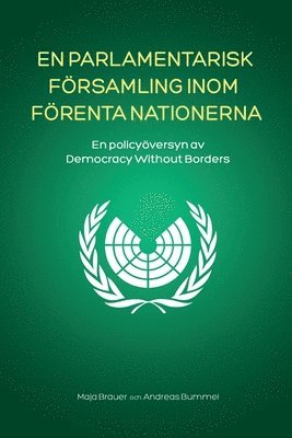 bokomslag En Parlamentarisk Församling Inom Förenta Nationerna: En policyöversyn av Democracy Without Borders