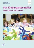 bokomslag Das Kindergartenatelier: Malen Bauen und Erfinden.