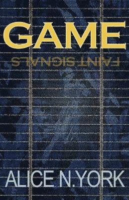 Alice N. York - Game - Faint Signals, Häftad