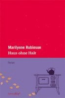 Marilynne Robinson - Haus ohne Halt, Inbunden