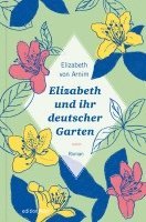 Elizabeth Von Arnim - Elizabeth und ihr deutscher Garten, Inbunden